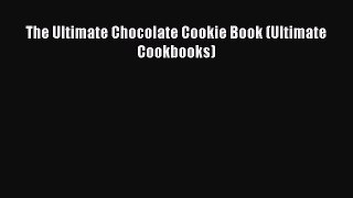 [Read Book] The Ultimate Chocolate Cookie Book (Ultimate Cookbooks)  EBook