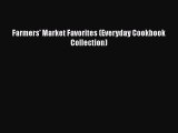 [Read Book] Farmers' Market Favorites (Everyday Cookbook Collection)  EBook