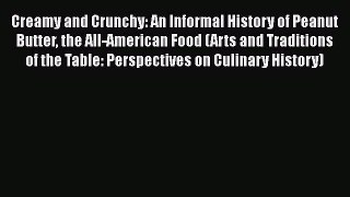 [Read Book] Creamy and Crunchy: An Informal History of Peanut Butter the All-American Food