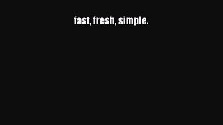 [Read Book] fast fresh simple.  EBook