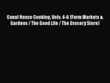[Read Book] Canal House Cooking Vols. 4-6 (Farm Markets & Gardens / The Good Life / The Grocery