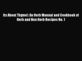 [Read Book] Its About Thyme!: An Herb Manual and Cookbook of Herb and Non Herb Recipes No.