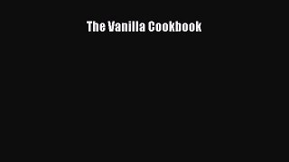 [Read Book] The Vanilla Cookbook  Read Online