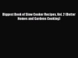 Download Biggest Book of Slow Cooker Recipes Vol. 2 (Better Homes and Gardens Cooking) Ebook