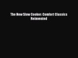 Read The New Slow Cooker: Comfort Classics Reinvented PDF Online