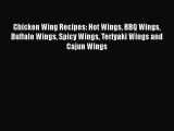 [Read Book] Chicken Wing Recipes: Hot Wings BBQ Wings Buffalo Wings Spicy Wings Teriyaki Wings