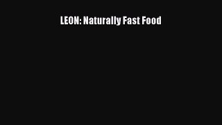 [Read Book] LEON: Naturally Fast Food  EBook