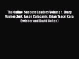 [Read PDF] The Online  Success Leaders Volume 1: (Gary Vaynerchuk Jason Calacanis Brian Tracy