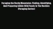 [Read Book] Foraging the Rocky Mountains: Finding Identifying And Preparing Edible Wild Foods