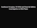 [Read Book] Southeast Foraging: 120 Wild and Flavorful Edibles from Angelica to Wild Plums