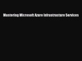 Book Mastering Microsoft Azure Infrastructure Services Full Ebook