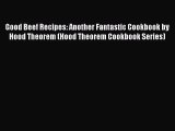 [Read Book] Good Beef Recipes: Another Fantastic Cookbook by Hood Theorem (Hood Theorem Cookbook