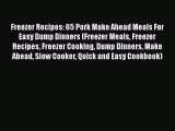 [Read Book] Freezer Recipes: 65 Pork Make Ahead Meals For Easy Dump Dinners (Freezer Meals