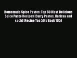 [Read Book] Homemade Spice Pastes: Top 50 Most Delicious Spice Paste Recipes [Curry Pastes