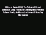 [Read Book] Ultimate Book of BBQ: The Science Of Great Barbecue & Top 25 Simple Smoking Meat