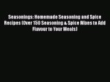 [Read Book] Seasonings: Homemade Seasoning and Spice Recipes (Over 150 Seasoning & Spice Mixes
