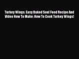 [Read Book] Turkey Wings: Easy Baked Soul Food Recipe And Video How To Make: How To Cook Turkey