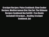 [Read Book] Crockpot Recipes: Paleo Cookbook: Slow Cooker Recipes: Mediterranean Diet: Box