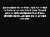 [Read Book] Quick and Easy Muscle Meals: Build Muscle Burn Fat: Build muscle burn fat with