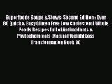 [Read Book] Superfoods Soups & Stews: Second Edition : Over 80 Quick & Easy Gluten Free Low