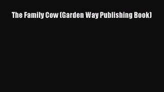 [Read Book] The Family Cow (Garden Way Publishing Book)  EBook