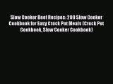 [Read Book] Slow Cooker Beef Recipes: 200 Slow Cooker Cookbook for Easy Crock Pot Meals (Crock