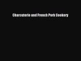 [Read Book] Charcuterie and French Pork Cookery  EBook