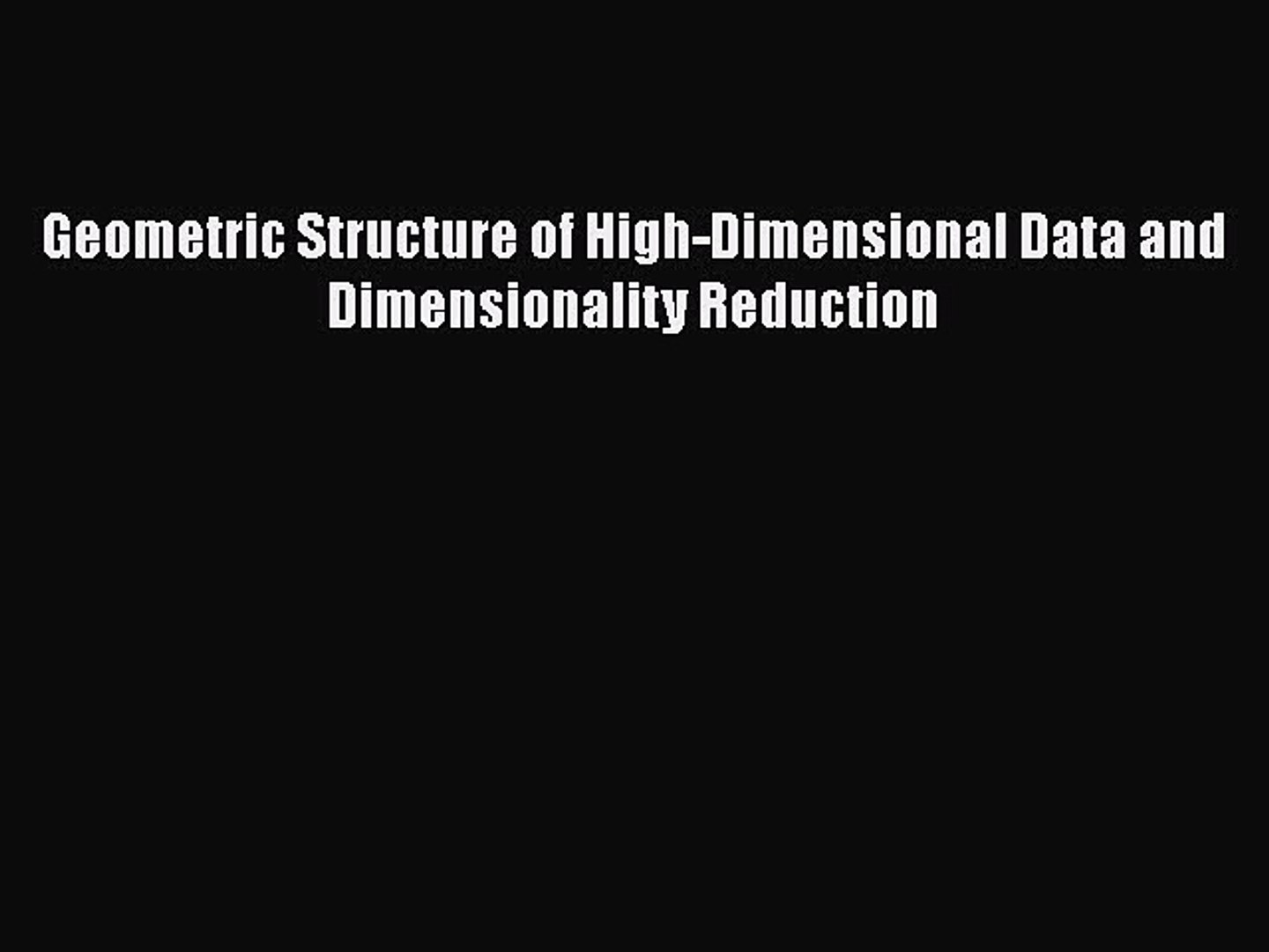 [PDF] Geometric Structure of High-Dimensional Data and Dimensionality Reduction [Download]