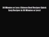 [Read Book] 30 Minutes or Less: Chinese Beef Recipes (Quick Easy Recipes in 30 Minutes or Less)
