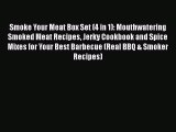[Read Book] Smoke Your Meat Box Set (4 in 1): Mouthwatering Smoked Meat Recipes Jerky Cookbook