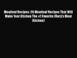 [Read Book] Meatloaf Recipes: 26 Meatloaf Recipes That Will Make Your Kitchen The #1 Favorite