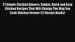 [Read Book] 21 Simple Chicken Dinners: Simple Quick and Easy Chicken Recipes That Will Change