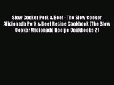 [Read Book] Slow Cooker Pork & Beef - The Slow Cooker Aficionado Pork & Beef Recipe Cookbook