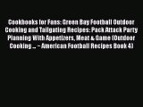 [Read Book] Cookbooks for Fans: Green Bay Football Outdoor Cooking and Tailgating Recipes: