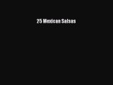 [Read Book] 25 Mexican Salsas  EBook