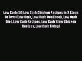 [Read Book] Low Carb: 50 Low Carb Chicken Recipes in 3 Steps Or Less (Low Carb Low Carb Cookbook