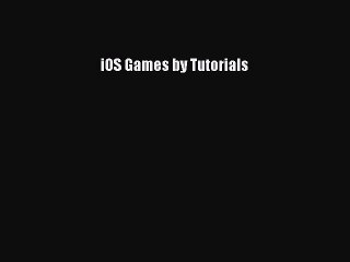 [Read PDF] iOS Games by Tutorials Download Online