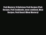[Read Book] Pork Mastery: 24 Delicious Pork Recipes (Pork Recipes Pork Cookbooks meat cookbook