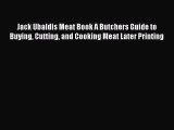 [Read Book] Jack Ubaldis Meat Book A Butchers Guide to Buying Cutting and Cooking Meat Later
