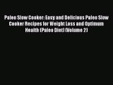 [Read Book] Paleo Slow Cooker: Easy and Delicious Paleo Slow Cooker Recipes for Weight Loss