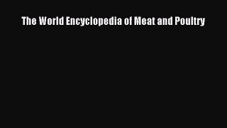 [Read Book] The World Encyclopedia of Meat and Poultry  EBook