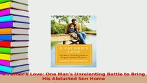 PDF  A Fathers Love One Mans Unrelenting Battle to Bring His Abducted Son Home  Read Online