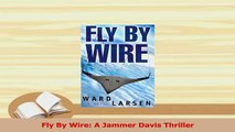 Read  Fly By Wire A Jammer Davis Thriller Ebook Free
