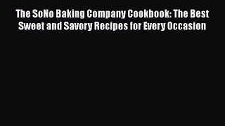 [Read Book] The SoNo Baking Company Cookbook: The Best Sweet and Savory Recipes for Every Occasion