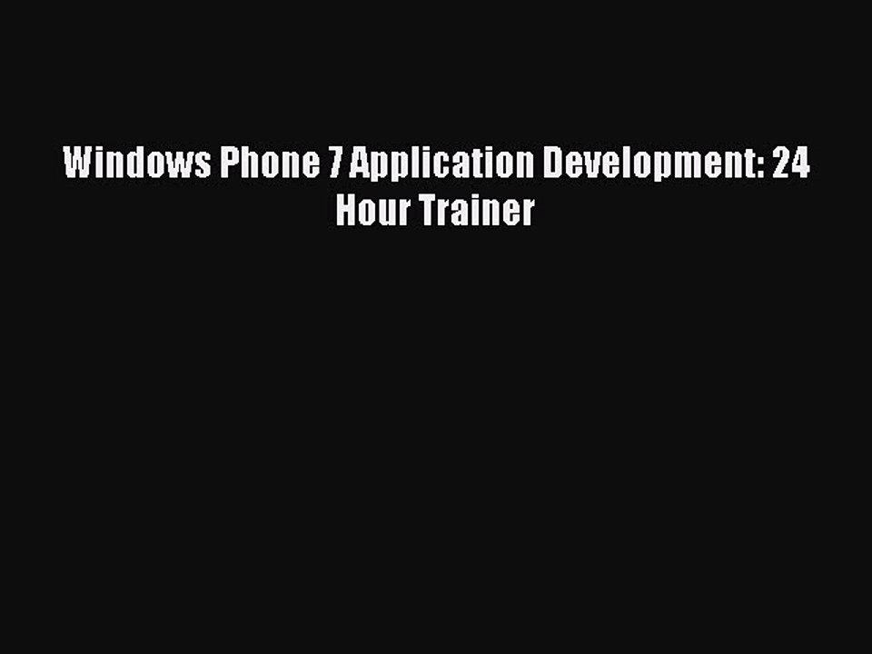 [Read PDF] Windows Phone 7 Application Development: 24 Hour Trainer Ebook Online