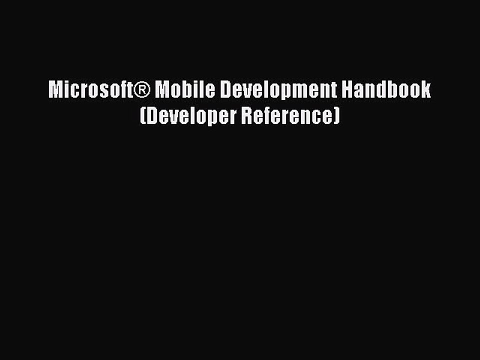 [Read PDF] Microsoft® Mobile Development Handbook (Developer Reference) Download Online