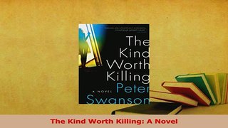 Read  The Kind Worth Killing A Novel Ebook Free