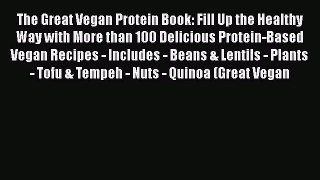 [Read Book] The Great Vegan Protein Book: Fill Up the Healthy Way with More than 100 Delicious