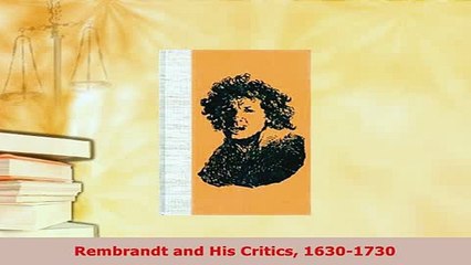 PDF  Rembrandt and His Critics 16301730 PDF Online