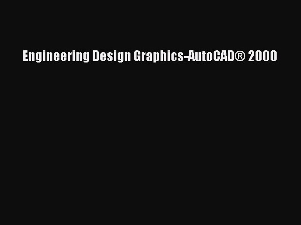 Read Engineering Design Graphics-AutoCAD® 2000 Ebook Free
